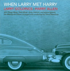 When Larry Met Harry by Larry Goldings  &   Harry Allen