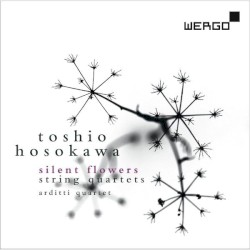 Silent Flowers: String Quartets by Toshio Hosokawa ;   Arditti Quartet