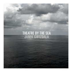 Theatre by the Sea by Janek Gwizdala