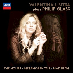 Valentina Lisitsa plays Philip Glass: The Hours / Metamorphosis / Mad Rush by Philip Glass ;   Valentina Lisitsa