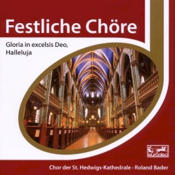 Festliche Chöre by Chor der St. Hedwigs‐Kathedrale Berlin