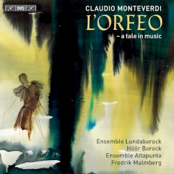 L’Orfeo by Claudio Monteverdi ;   Ensemble Lundabarock ,   Höör Barock ,   Ensemble Altapunta ,   Fredrik Malmberg