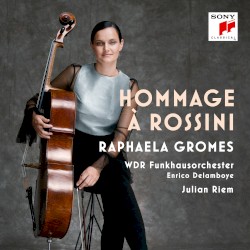 Hommage à Rossini by Rossini ;   Raphaela Gromes ,   WDR Funkhausorchester ,   Enrico Delamboye ,   Julian Riem