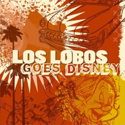 Los Lobos Goes Disney by Los Lobos