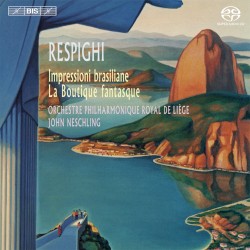Impressioni brasiliane / La Boutique fantasque by Respighi ;   Orchestre Philharmonique de Liège ,   John Neschling