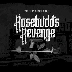 Rosebudd’s Revenge by Roc Marciano