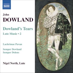Dowland's Tears: Lute Music, Volume 2 by John Dowland ;   Nigel North