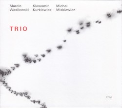 Trio by Marcin Wasilewski ,   Sławomir Kurkiewicz ,   Michał Miśkiewicz