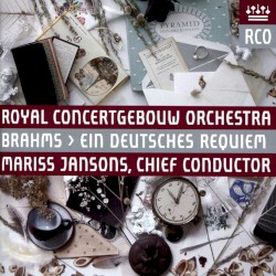 Brahms / Ein Deutsches Requiem by Brahms ;   Royal Concertgebouw Orchestra  &   Mariss Jansons