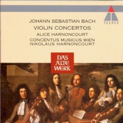 Violin Concertos, BWV 1041-1043, 1056, 1060 by Johann Sebastian Bach ;   Alice Harnoncourt ,   Concentus Musicus Wien ,   Nikolaus Harnoncourt