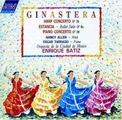 Harp Concerto, op. 25 / Estancia, Ballet Suite, op. 8a / Piano Concerto no. 1, op. 28 by Ginastera ;   Nancy Allen ,   Oscar Tarragó ,   Orquesta de la Ciudad de México ,   Enrique Bátiz