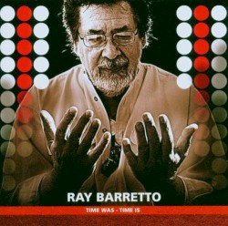 Time Was Time Is by Ray Barretto