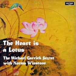 The Heart Is a Lotus by Michael Garrick Sextet
