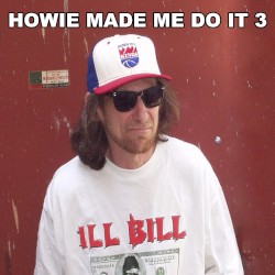 Howie Made Me Do It 3 by Ill Bill