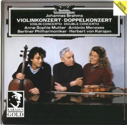 Violinkonzert / Doppelkonzert by Johannes Brahms ;   Anne‐Sophie Mutter ,   Antônio Meneses ,   Berliner Philharmoniker ,   Herbert von Karajan