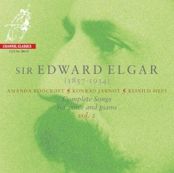 Complete Songs for Voice and Piano, Vol. 2 by Edward Elgar ;   Amanda Roocroft ,   Konrad Jarnot ,   Reinild Mees