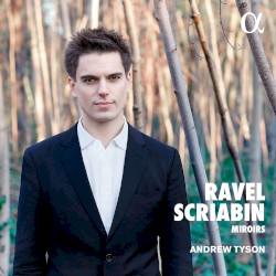 Miroirs by Ravel ,   Scriabin ;   Andrew Tyson