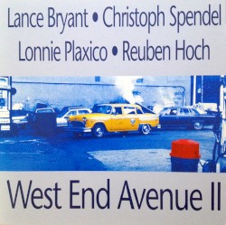 West End Avenue II by Lance Bryant ,   Christoph Spendel ,   Lonnie Plaxico ,   Reuben Hoch