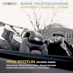 Back to StockHome by Byström ,   Nordin ,   Tubin ;   Rick Stotijn ,   Malin Broman ,   Simon Crawford‐Phillips ,   Västerås Sinfonietta ,   Swedish Radio Symphony Orchestra ,   James Gaffigan