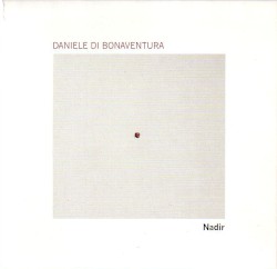 Nadir by Daniele Di Bonaventura  featuring   Marcello Peghin  (CD1),   Felice Del Gaudio  (CD1),   Alfredo Laviano  (CD1),   Yuri Goloubev  (CD2) &   U.T. Gandhi  (CD2)