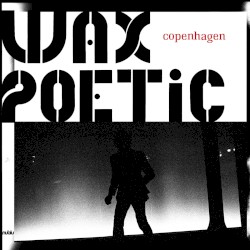 Copenhagen by Wax Poetic