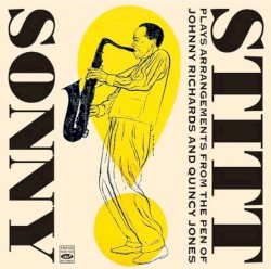 Sonny Stitt Plays Arrangements From the Pen of Johnny Richards and Quincy Jones by Sonny Stitt
