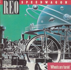 Wheels Are Turnin’ by REO Speedwagon