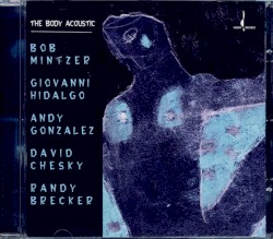 The Body Acoustic by Mintzer ,   Hidalgo ,   Gonzales ,   Chesky  &   Brecker