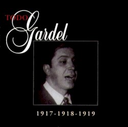 Todo Gardel 3 (1917-1918-1919) by Carlos Gardel