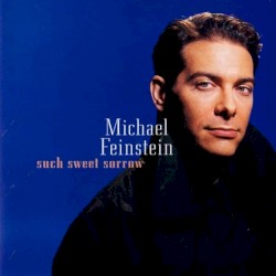 Such Sweet Sorrow by Michael Feinstein