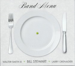 Band Menu by Bill Stewart ,   Walter Smith III ,   Larry Grenadier
