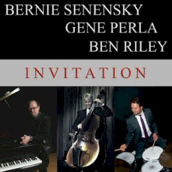 Invitation by Bernie Senensky ,   Gene Perla ,   Ben Riley