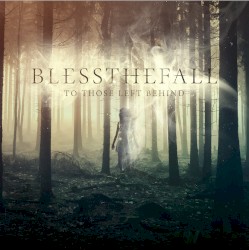 To Those Left Behind by Blessthefall