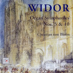 Organ Symphonies nos. 5 & 10 by Charles‐Marie Widor ;   Christian von Blohn