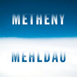 Metheny Mehldau by Pat Metheny  /   Brad Mehldau