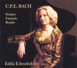 Sonates / Fantaisie / Rondo by C.P.E. Bach ;   Edda Erlendsdóttir