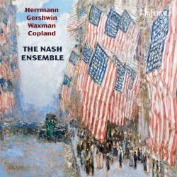 Herrmann / Gershwin / Waxman / Copland by Herrmann ,   Gershwin ,   Waxman ,   Copland ;   The Nash Ensemble