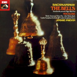 The Bells / Vocalise by Rachmaninov ;   Sheila Armstrong ,   Robert Tear ,   John Shirley‐Quirk ,   London Symphony Orchestra ,   London Symphony Chorus ,   André Previn