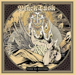 Tend No Wounds by Black Tusk