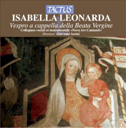 Vespro a cappella della Beata Vergine by Isabella Leonarda ;   Collegium vocale et instrumentale «Nova Ars Cantandi» ,   Giovanni Acciai