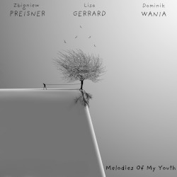 Melodies of My Youth by Zbigniew Preisner ;   Lisa Gerrard  &   Dominik Wania