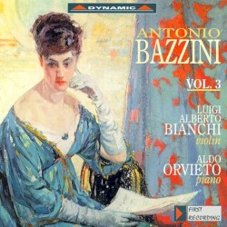 Works for Violin and Piano, Vol. 3 by Antonio Bazzini ;  Luigi Alberto Bianchi  &   Aldo Orvieto