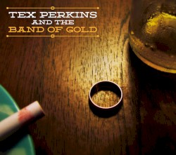 Tex Perkins and the Band of Gold by Tex Perkins and the Band of Gold