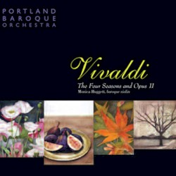 The Four Seasons and Opus 11 by Vivaldi ,   Portland Baroque Orchestra , and   Monica Huggett