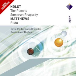 Holst: The Planets / Somerset Rhapsody / Matthews: Pluto by Holst ,   Matthews ;   Royal Philharmonic Orchestra ,   Owain Arwel Hughes