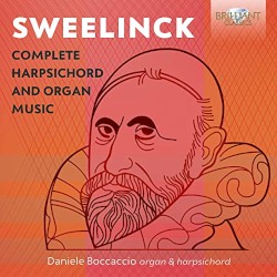 Sweelinck: Complete Harpsichord and Organ Music by Jan Pieterszoon Sweelinck  &   Daniele Boccaccio