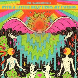 With a Little Help From My Fwends by The Flaming Lips