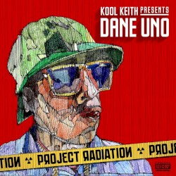 Project Radiation by Kool Keith  Presents   Dane Uno