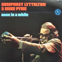 Once in a While by Humphrey Lyttelton  &   Mike Pyne