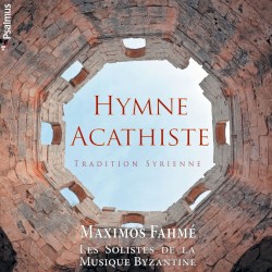 Hymne acathiste. Tradition syrienne by Maximos Fahmé ,   Les Solistes de la Musique Byzantine
